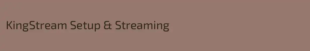 KingStream Setup & Streaming